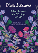 Blessed Leaves: Baha'i Prayers and Writings for Girls