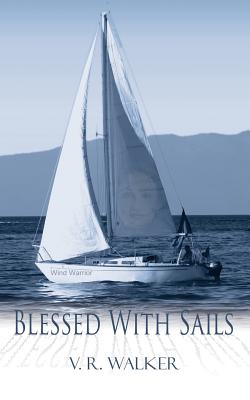Blessed With Sails - Walker, V R