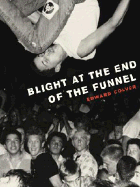 Blight at the End of the Funnel H/C