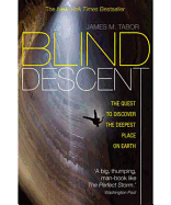 Blind Descent: The Quest to Discover the Deepest Place on Earth