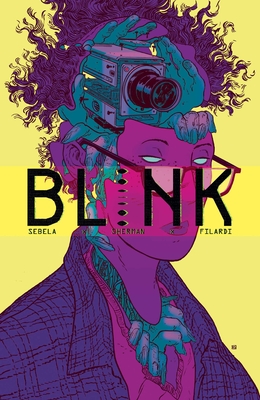 Blink - Sebela, Christopher, and Filardi, Nick, and Cvetkovic, Frank