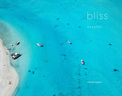Bliss: Beaches - Kaplan, Randall (Photographer)