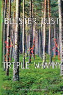 Blister Rust and the Triple Whammy: A Memory by Hawk Stern