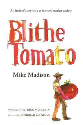 Blithe Tomato - Madison, Mike, and Madison, Deborah (Foreword by)