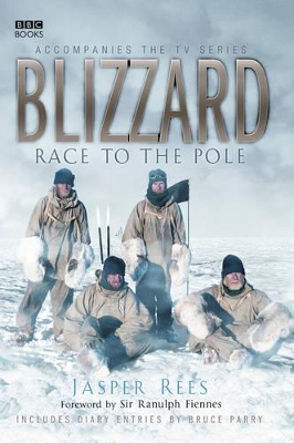 Blizzard: Race to the Pole - Rees, Jasper, and Parry, Bruce, and Fiennes, Ranulph, Sir (Foreword by)