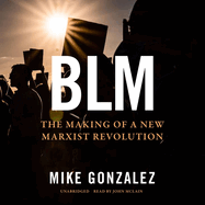 Blm: The Making of a New Marxist Revolution