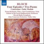 Bloch: Four Episodes; Two Poems; Concertino; Suite Modale