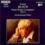 Bloch: Piano Works