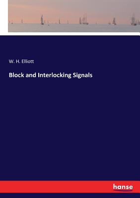 Block and Interlocking Signals - Elliott, W H