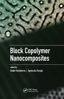 Block Copolymer Nanocomposites - Kortaberria, Galder (Editor), and Tercjak, Agnieszka (Editor)