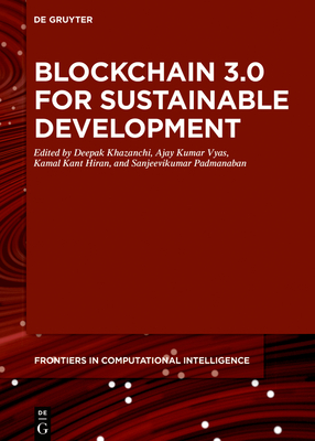 Blockchain 3.0 for Sustainable Development - Khazanchi, Deepak (Editor), and Kumar Vyas, Ajay (Editor), and Hiran, Kamal Kant (Editor)