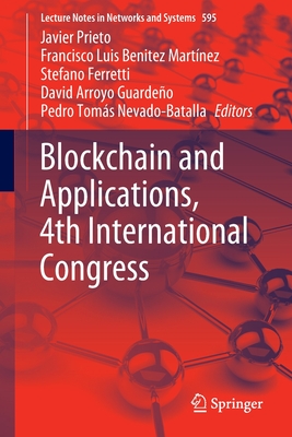 Blockchain and Applications, 4th International Congress - Prieto, Javier (Editor), and Ben�tez Mart�nez, Francisco Luis (Editor), and Ferretti, Stefano (Editor)