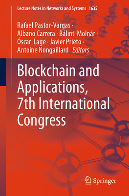 Blockchain and Applications, 7th International Congress - Pastor-Vargas, Rafael (Editor), and Carrera, Albano (Editor), and Moln�r, B�lint (Editor)