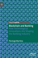 Blockchain and Banking: How Technological Innovations Are Shaping the Banking Industry