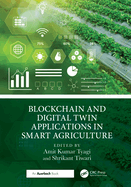 Blockchain and Digital Twin Applications in Smart Agriculture