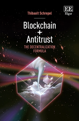 Blockchain + Antitrust: The Decentralization Formula - Schrepel, Thibault