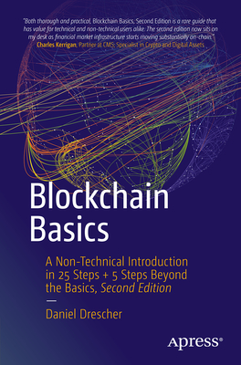 Blockchain Basics: A Non-Technical Introduction in 25 Steps + 5 Steps Beyond the Basics - Drescher, Daniel