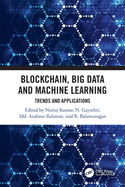 Blockchain, Big Data and Machine Learning: Trends and Applications