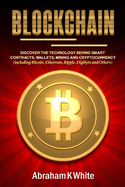 Blockchain: Discover the Technology behind Smart Contracts, Wallets, Mining and Cryptocurrency (including Bitcoin, Ethereum, Ripple, Digibyte and Others)