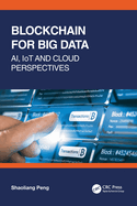 Blockchain for Big Data: Ai, Iot and Cloud Perspectives