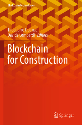Blockchain for Construction - Dounas, Theodoros (Editor), and Lombardi, Davide (Editor)