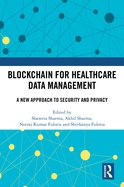 Blockchain for Healthcare Data Management: A New Approach to Security and Privacy