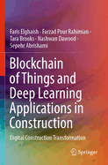 Blockchain of Things and Deep Learning Applications in Construction: Digital Construction Transformation