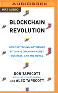 Blockchain Revolution: How the Technology Behind Bitcoin and Other Cryptocurrencies Is Changing the World