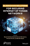Blockchain Solutions for Securing Internet of Things Networks