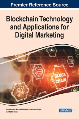 Blockchain Technology and Applications for Digital Marketing - Bansal, Rohit (Editor), and Malyadri, Pacha (Editor), and Singh, Amandeep (Editor)