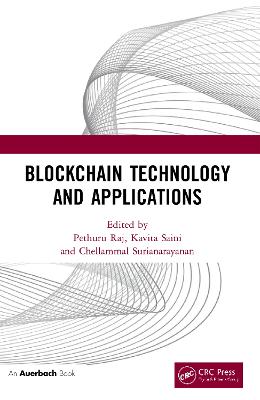 Blockchain Technology and Applications - Raj, Pethuru (Editor), and Saini, Kavita (Editor), and Surianarayanan, Chellammal (Editor)