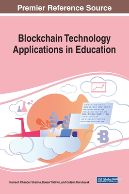 Blockchain Technology Applications in Education - Sharma, Ramesh Chander (Editor), and Yildirim, Hakan (Editor), and Kurubacak, Gulsun (Editor)
