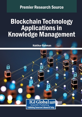 Blockchain Technology Applications in Knowledge Management - Rahman, Hakikur (Editor)