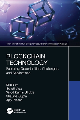 Blockchain Technology: Exploring Opportunities, Challenges, and Applications - Vyas, Sonali (Editor), and Shukla, Vinod Kumar (Editor), and Gupta, Shaurya (Editor)