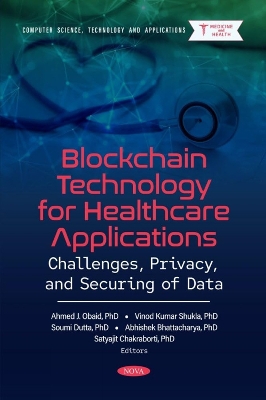 Blockchain Technology for Healthcare Applications: Challenges, Privacy, and Securing of Data - Obaid, Ahmed J (Editor)