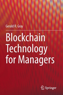 Blockchain Technology for Managers - Gray, Gerald R