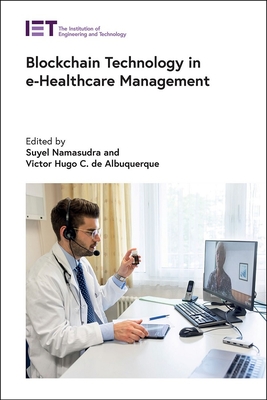 Blockchain Technology in e-Healthcare Management - Namasudra, Suyel (Editor), and Albuquerque, Victor Hugo C. de (Editor)