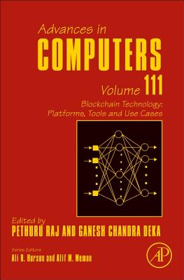 Blockchain Technology: Platforms, Tools and Use Cases - Raj, Pethuru, Ph.D. (Volume editor), and Deka, Ganesh Chandra (Volume editor)
