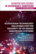 Blockchain Technology Solutions for the Security of Iot-Based Healthcare Systems