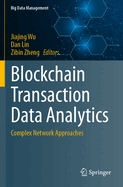 Blockchain Transaction Data Analytics: Complex Network Approaches