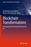 Blockchain Transformations: Navigating the Decentralized Protocols Era