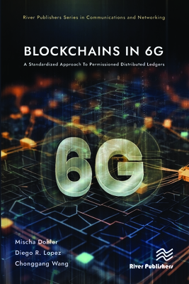 Blockchains in 6g: A Standardized Approach to Permissioned Distributed Ledgers - Dohler, Mischa, and Lopez, Diego R, and Wang, Chonggang