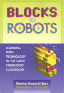 Blocks to Robots: Learning with Technology in the Early Childhood Classroom