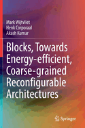 Blocks, Towards Energy-efficient, Coarse-grained Reconfigurable Architectures