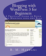 Blogging with Wordpress 3 for Beginners: A Practical Guide to Build and Maintain Your Own Blog