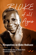 Bloke of All Ages: Persepectives on Bloke Modisane