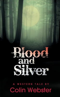 Blood and Silver - Webster, Colin