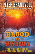 Blood at Sundown: The Violent Days of Lou Prophet, Bounty Hunter