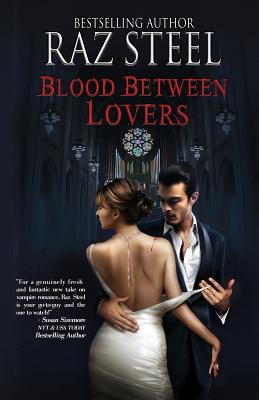Blood Between Lovers - Steel, Raz