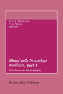 Blood Cells in Nuclear Medicine, Part I: Cell Kinetics and Bio-Distribution